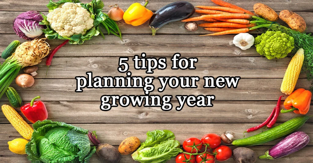 5 tips for planning your new growing year